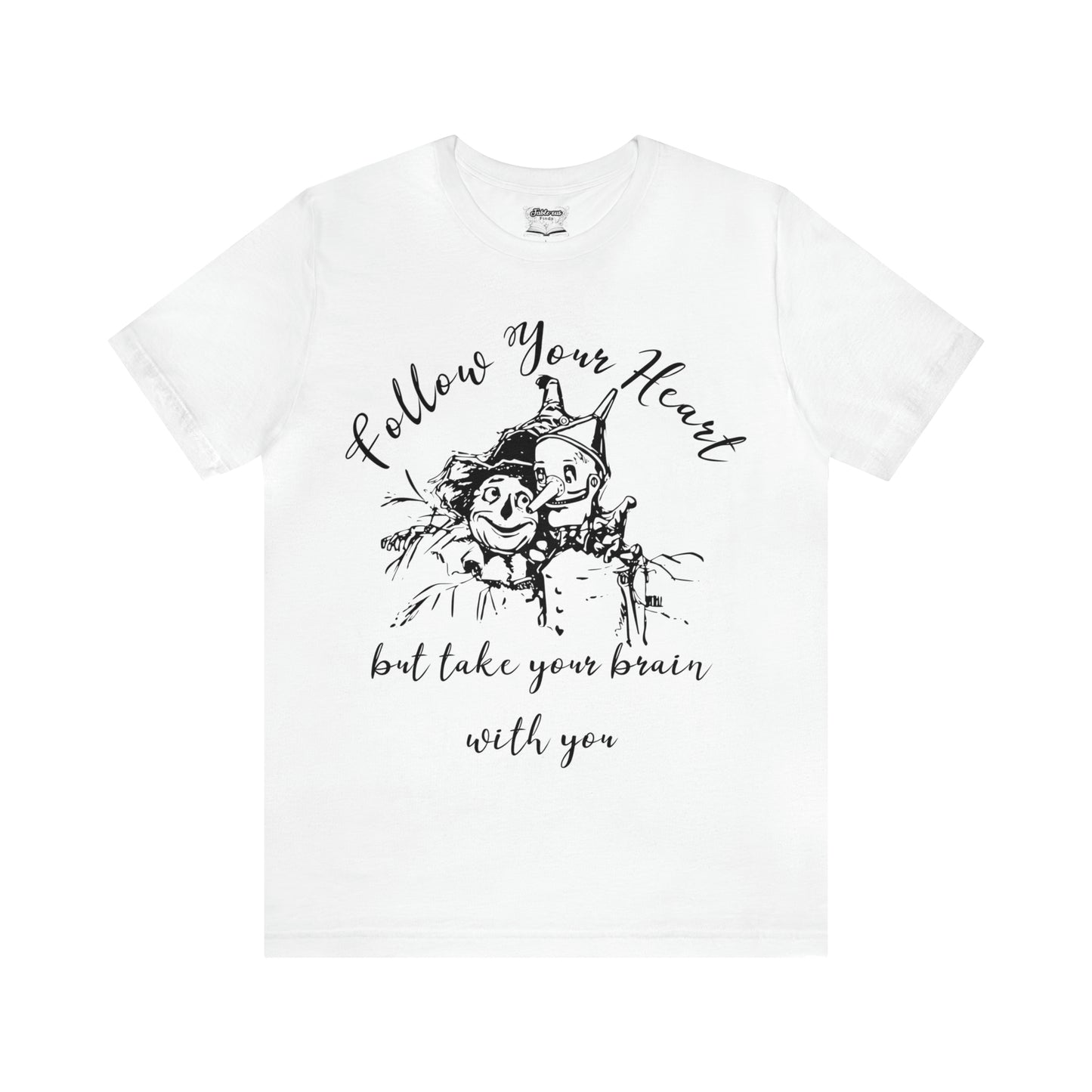 Follow Your Heart - Wonderful Wizard of Oz Unisex T-shirt