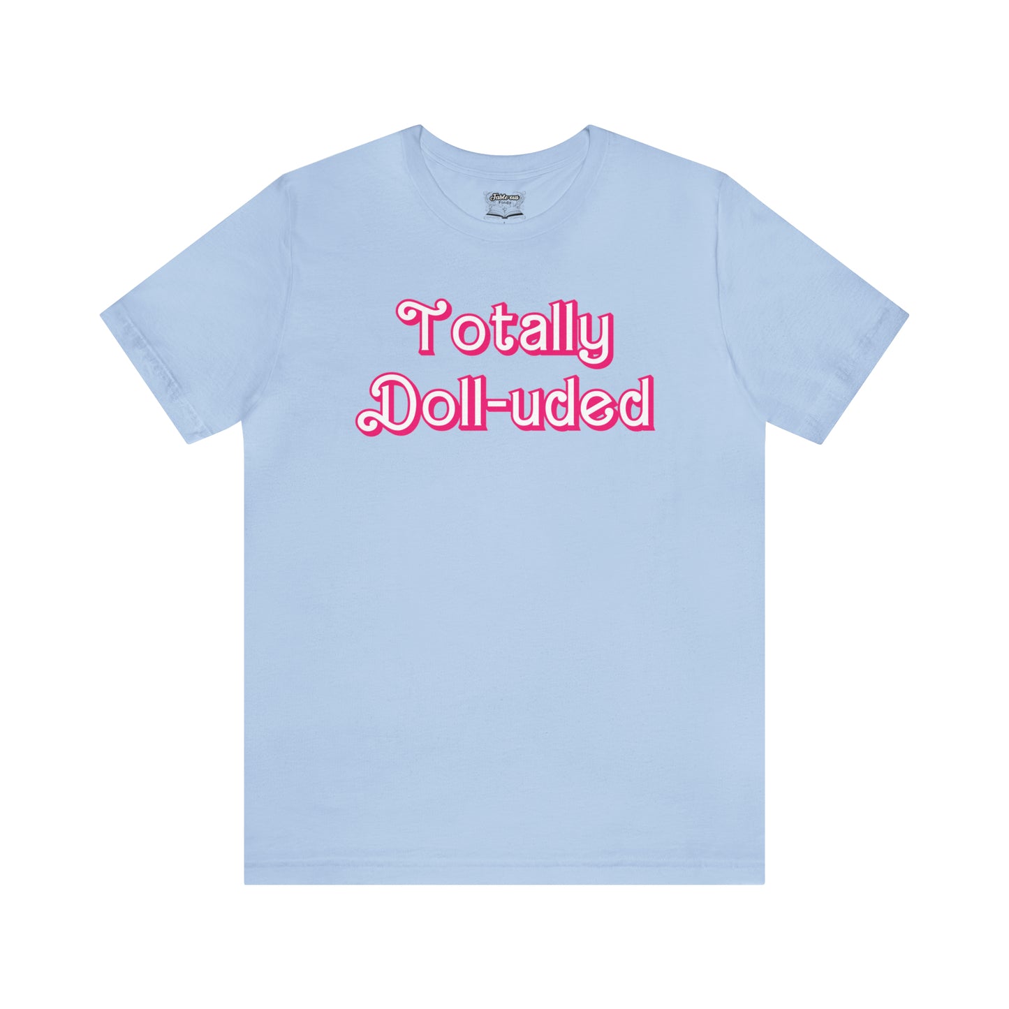 Totally Doll-uded Retro Shirt - Unisex