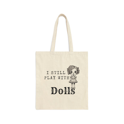 I Still Play With Dolls Creepy Vintage Porcelain Doll Cotton Canvas Tote Bag