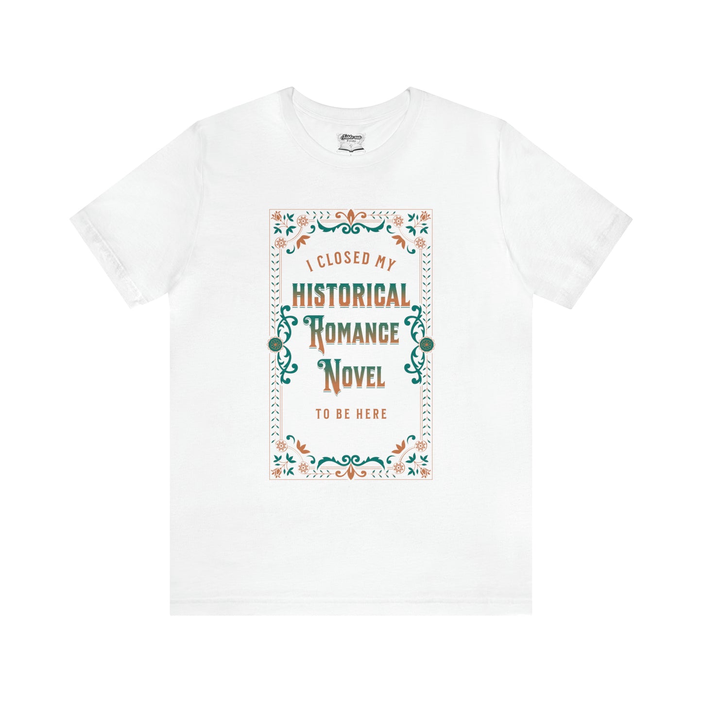 Jane Austen Shirt - I Closed My Historical Romance Novel To Be Here