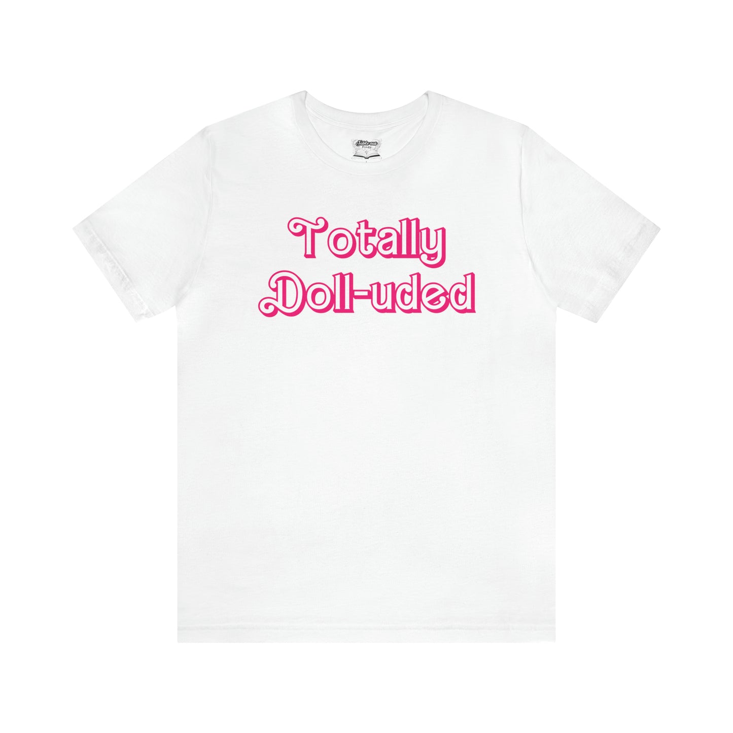 Totally Doll-uded Retro Shirt - Unisex