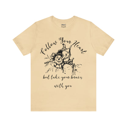 Follow Your Heart - Wonderful Wizard of Oz Unisex T-shirt