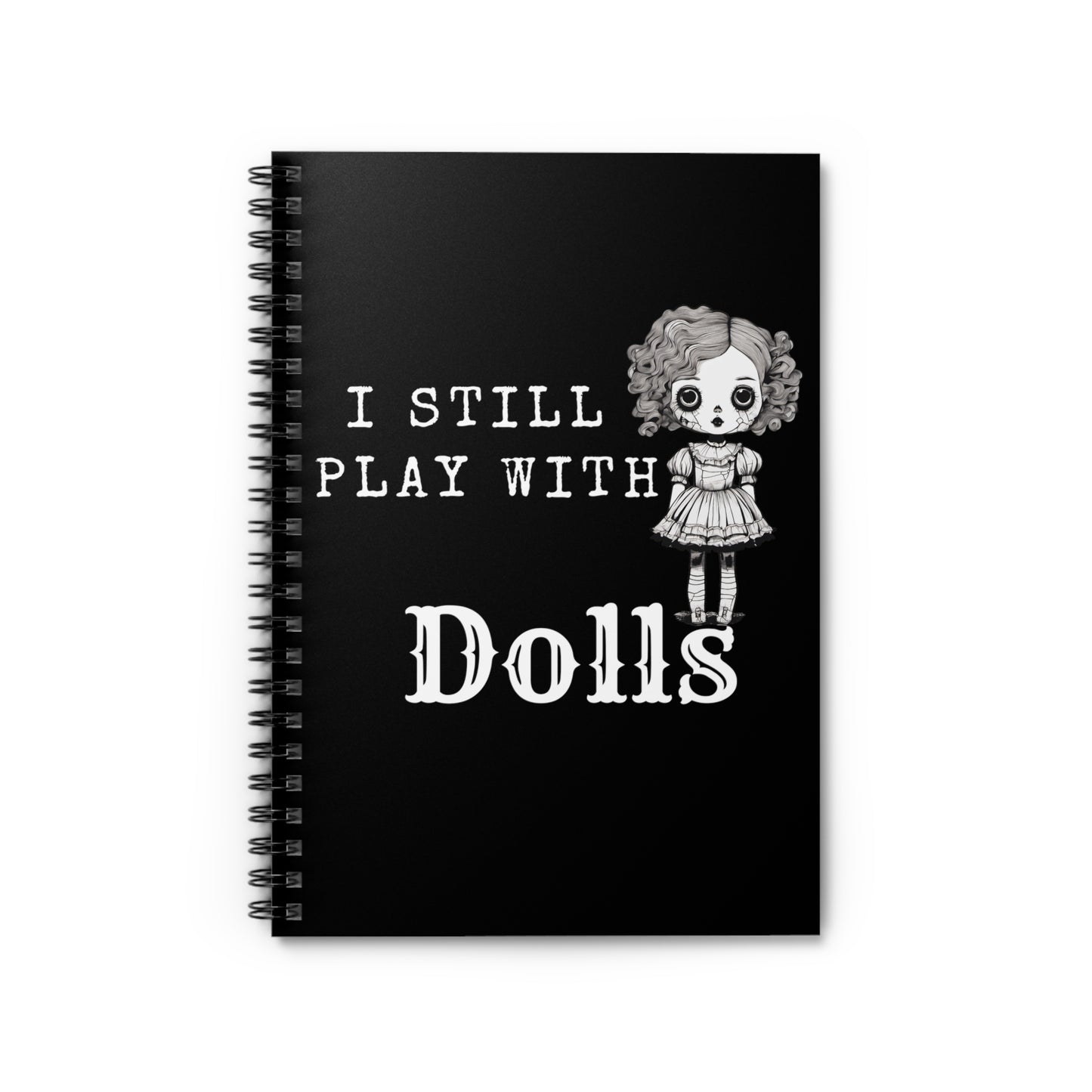 I Still Play With Dolls Creepy Vintage Porcelain Doll Spiral Notebook - Ruled Line