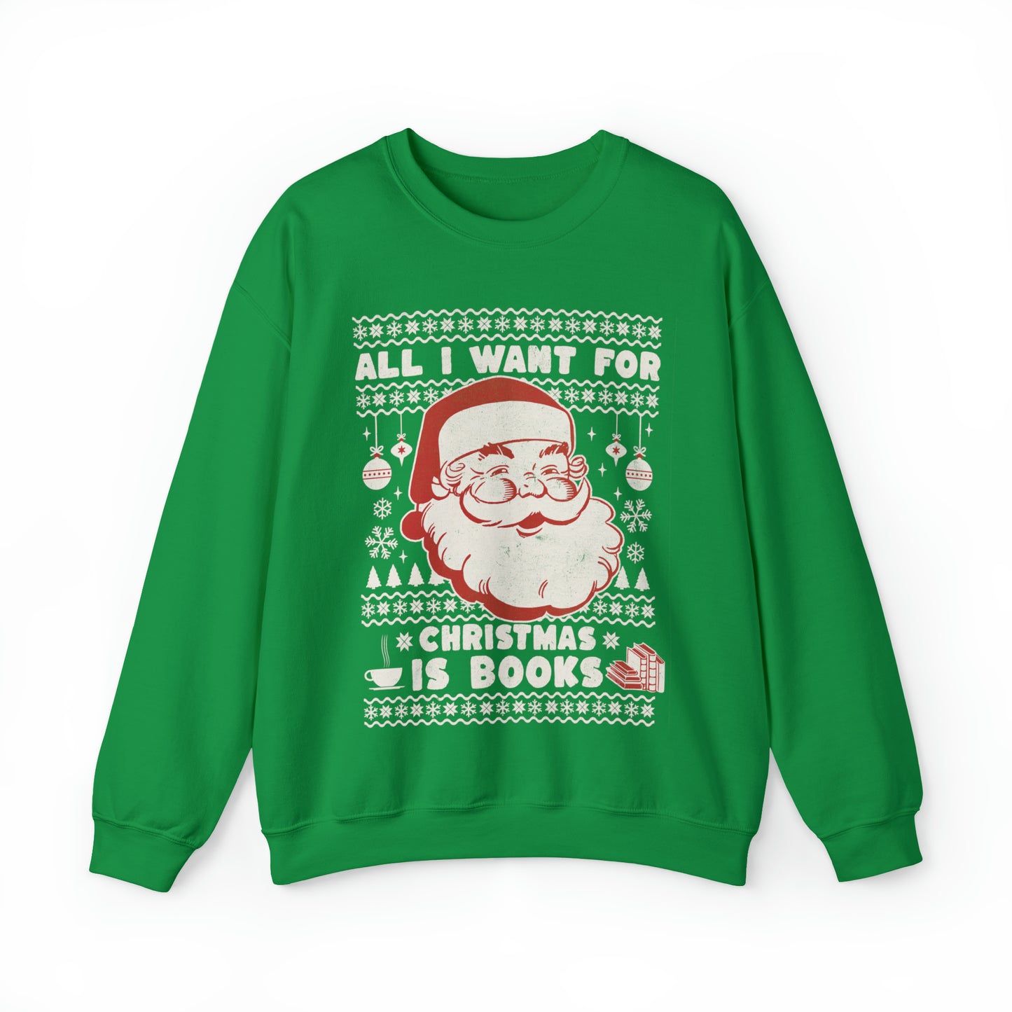 All I Want For Christmas is Books Unisex Sweatshirt - Ugly Christmas Sweater