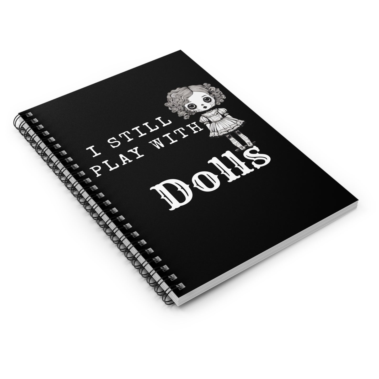 I Still Play With Dolls Creepy Vintage Porcelain Doll Spiral Notebook - Ruled Line