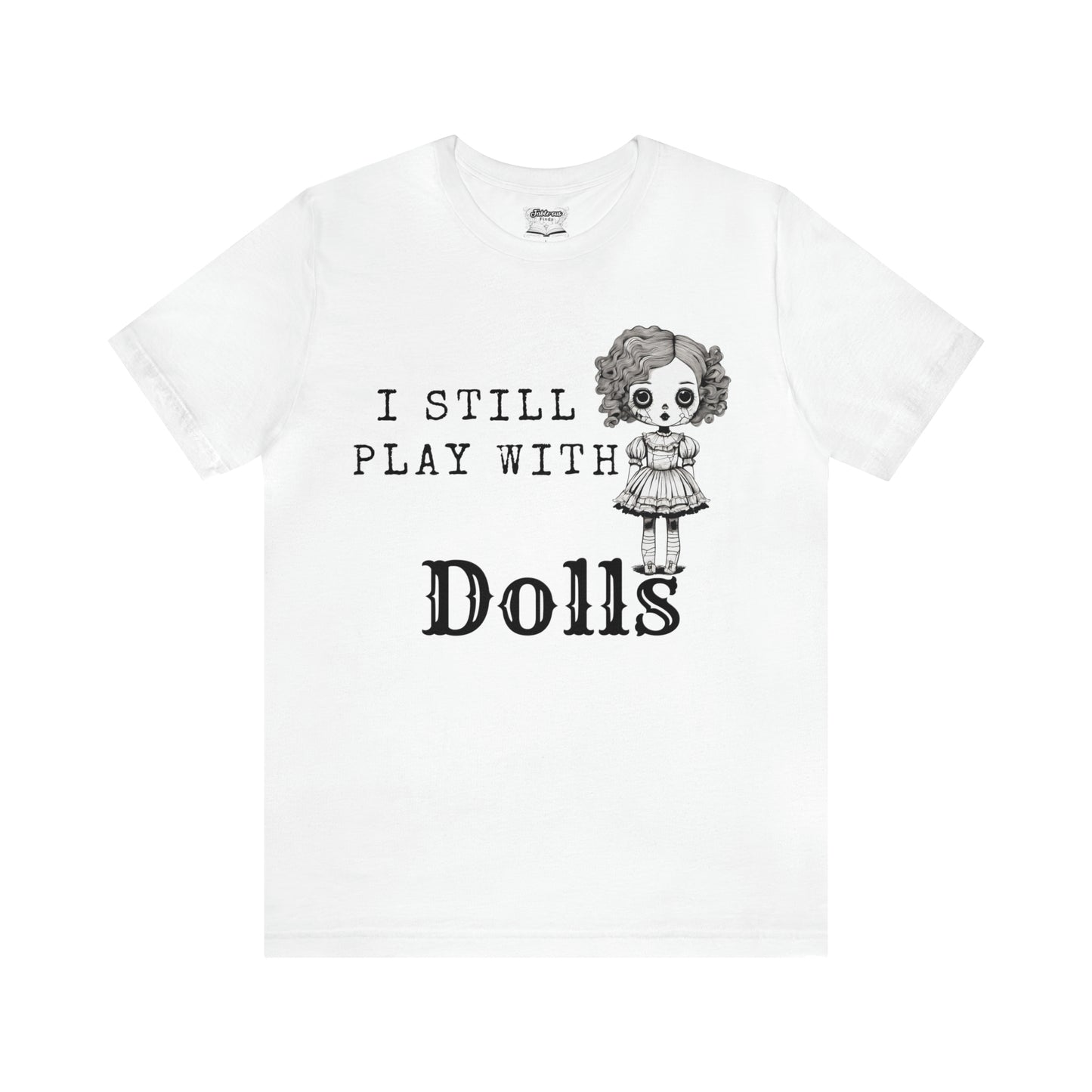 I Still Play With Dolls Creepy Vintage Porcelain Doll Unisex Short Sleeve Halloween Tee