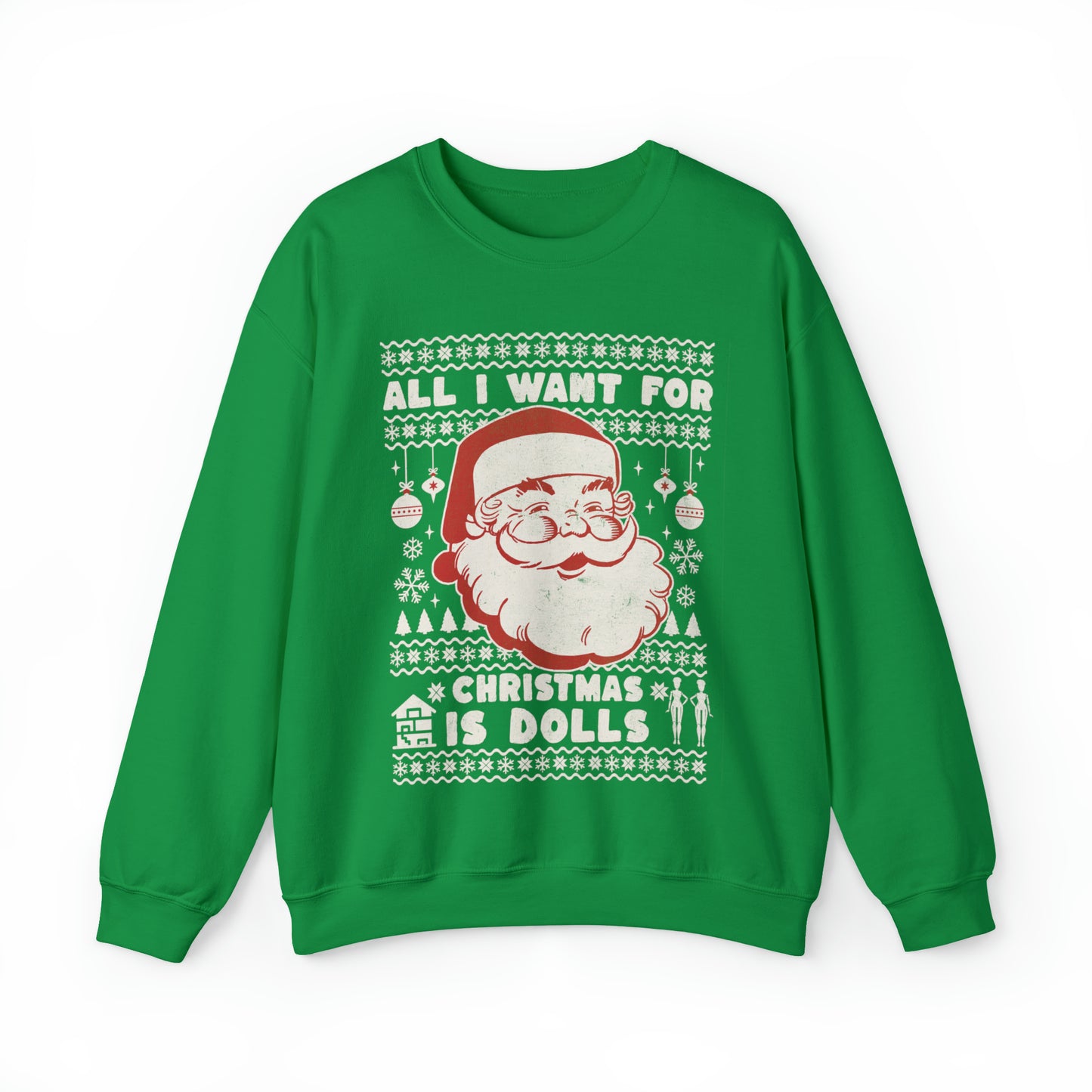 All I Want For Christmas is Dolls Unisex Sweatshirt - Ugly Christmas Sweater
