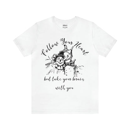 Follow Your Heart - Wonderful Wizard of Oz Unisex T-shirt