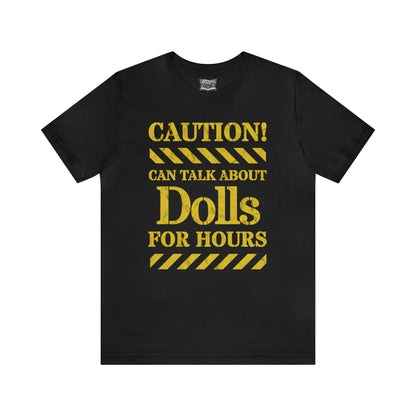 Caution! Can Talk About Dolls For Hours Unisex Short Sleeve Tee