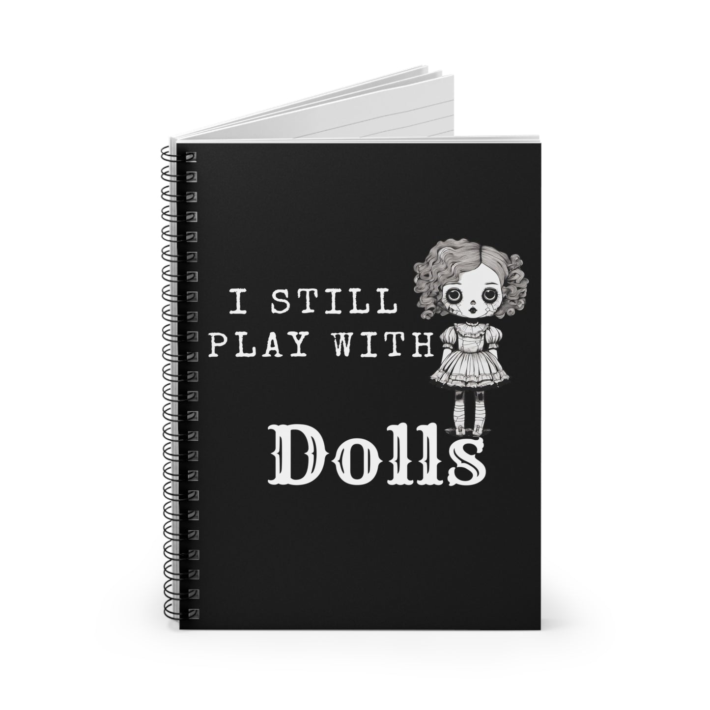 I Still Play With Dolls Creepy Vintage Porcelain Doll Spiral Notebook - Ruled Line