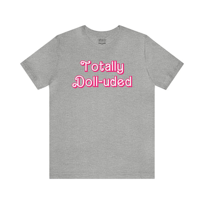 Totally Doll-uded Retro Shirt - Unisex
