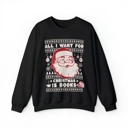 All I Want For Christmas is Books Unisex Sweatshirt - Ugly Christmas Sweater
