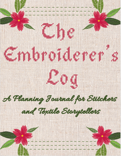 The Embroiderer's Log: A Planning Journal for Stitchers and Textile Storytellers - Instant PDF Download