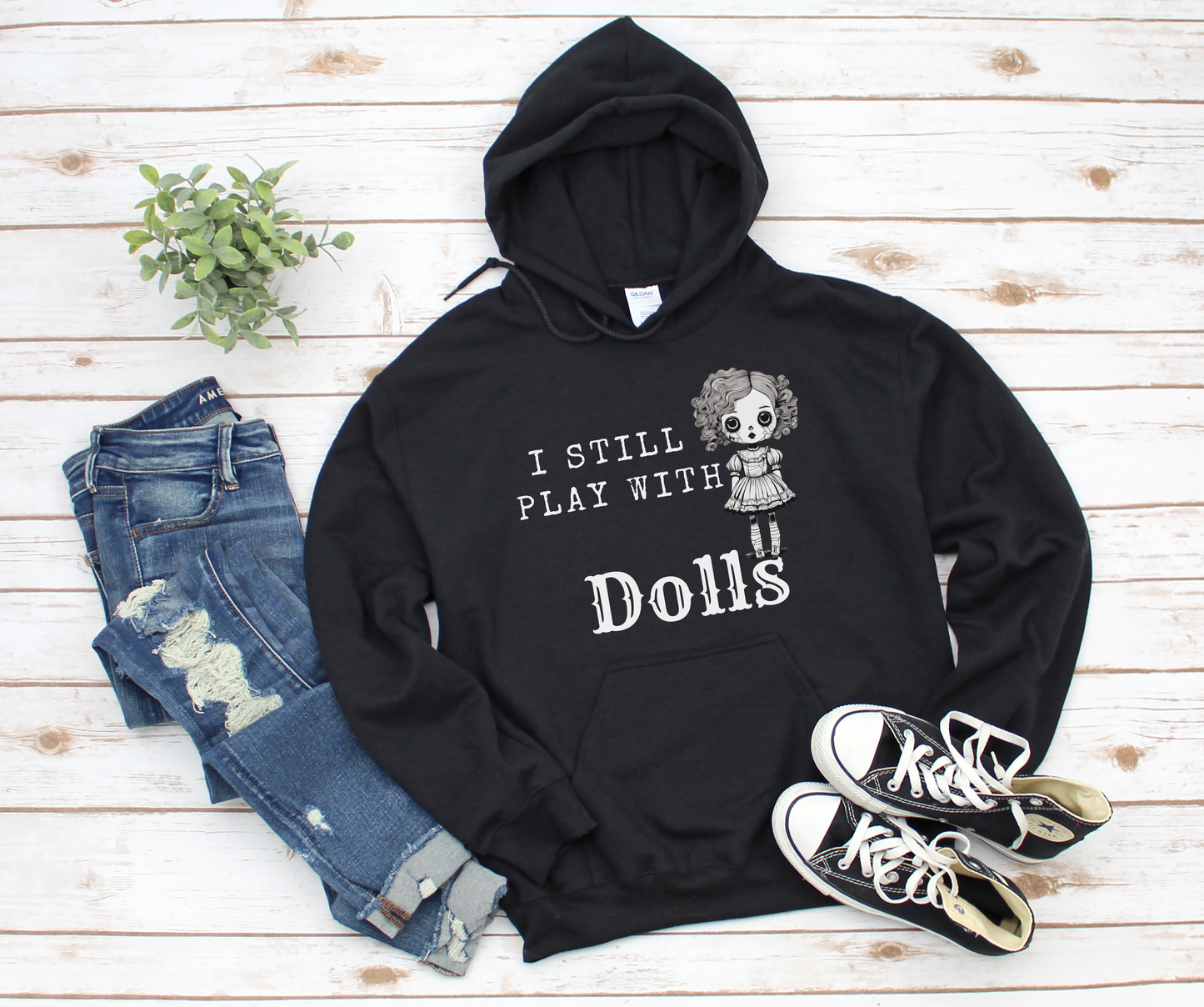 I Still Play With Dolls Creepy Vintage Porcelain Doll Unisex Hooded Sweatshirt Hoodie